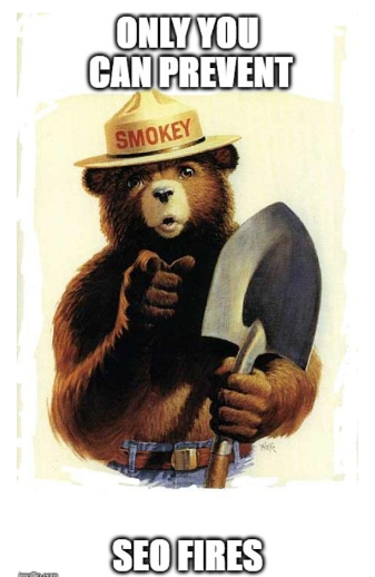 Smokey the Bear: Only you can prevent SEO fires