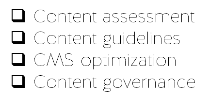 Content assessment, content guidelines, CMS optimization, content governance