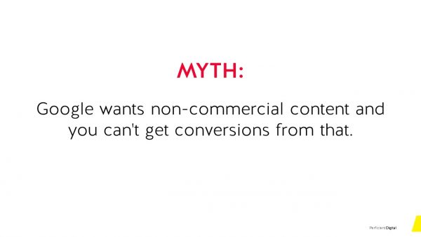 Myth #6 Google wants non-commercial content and you can't get conversions from that