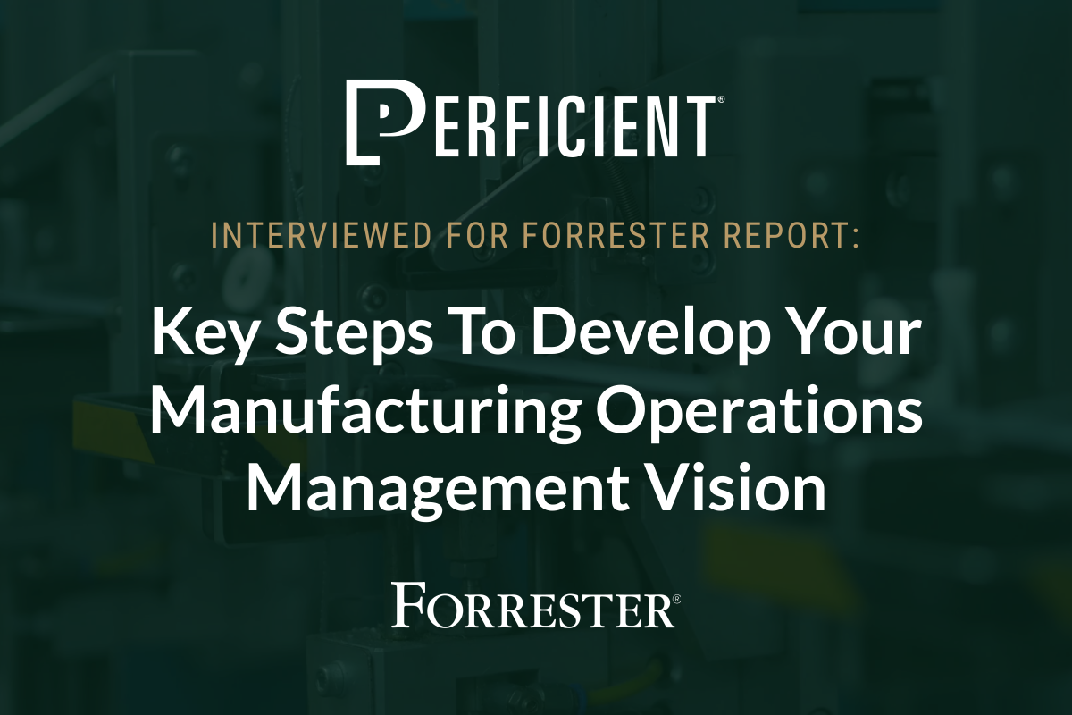 Perficient Interviewed by Forrester: Steps to Develop A Manufacturing Operations Management Vision / Blogs / Perficient