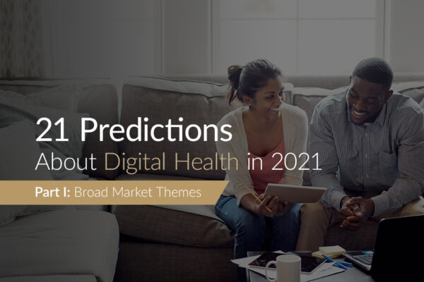 21 Predictions About Digital Health in 2021: Part 1