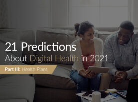 21 Predictions About Digital Health in 2021: Part 3