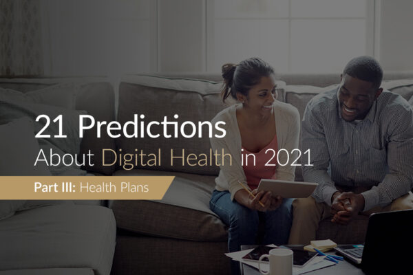 21 Predictions About Digital Health in 2021: Part 3