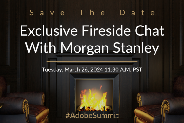 Fireside Chat With Morgan Stanley At Adobe Summit 2024