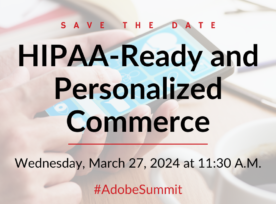 HIPAA-Ready and Personalized Commerce Lunch at Adobe Summit 2024