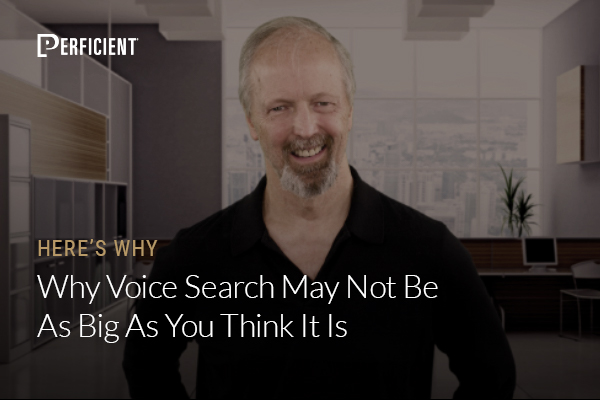 Eric Enge on Why Voice Search May Not Be As Big As You Think It Is