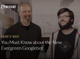 Eric Enge and Martin Splitt on Why You Must Know about the New Evergreen Googlebot