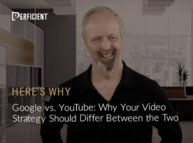 Google vs. YouTube: Why Your Video Strategy Should Differ Between the Two