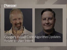 Eric-Enge-Duane-Forrester-Google's-broad-core-algorithm-updates-relate-to-user-intent-here's-why