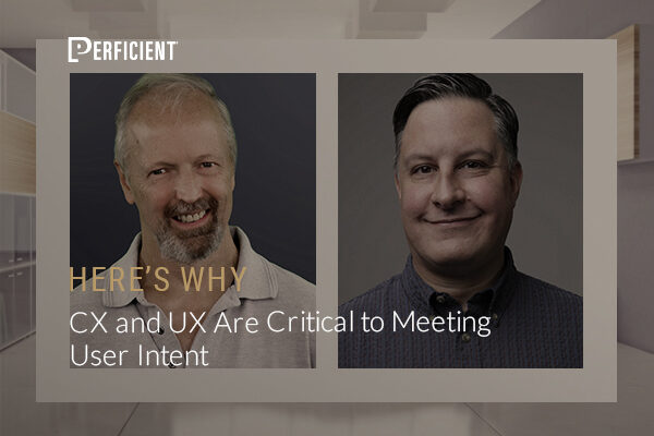 Eric-Enge-Duane-Forrester-cx-and-ux-are-critical-to-meeting-user-intent-here's-why