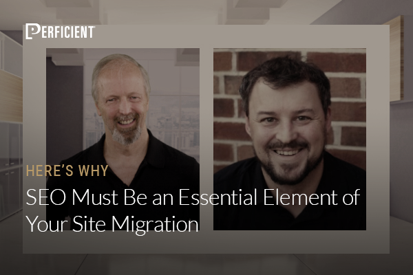 Eric Enge and Matt Ruud on Why SEO Must Be an Essential Element of Your Site Migration