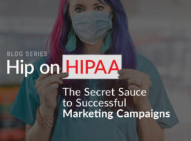 Hip On HIPAA The Secret Sauce to Successful Marketing Campaign