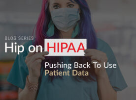 Hip On HIPAA Pushing Back To Use Patient Data