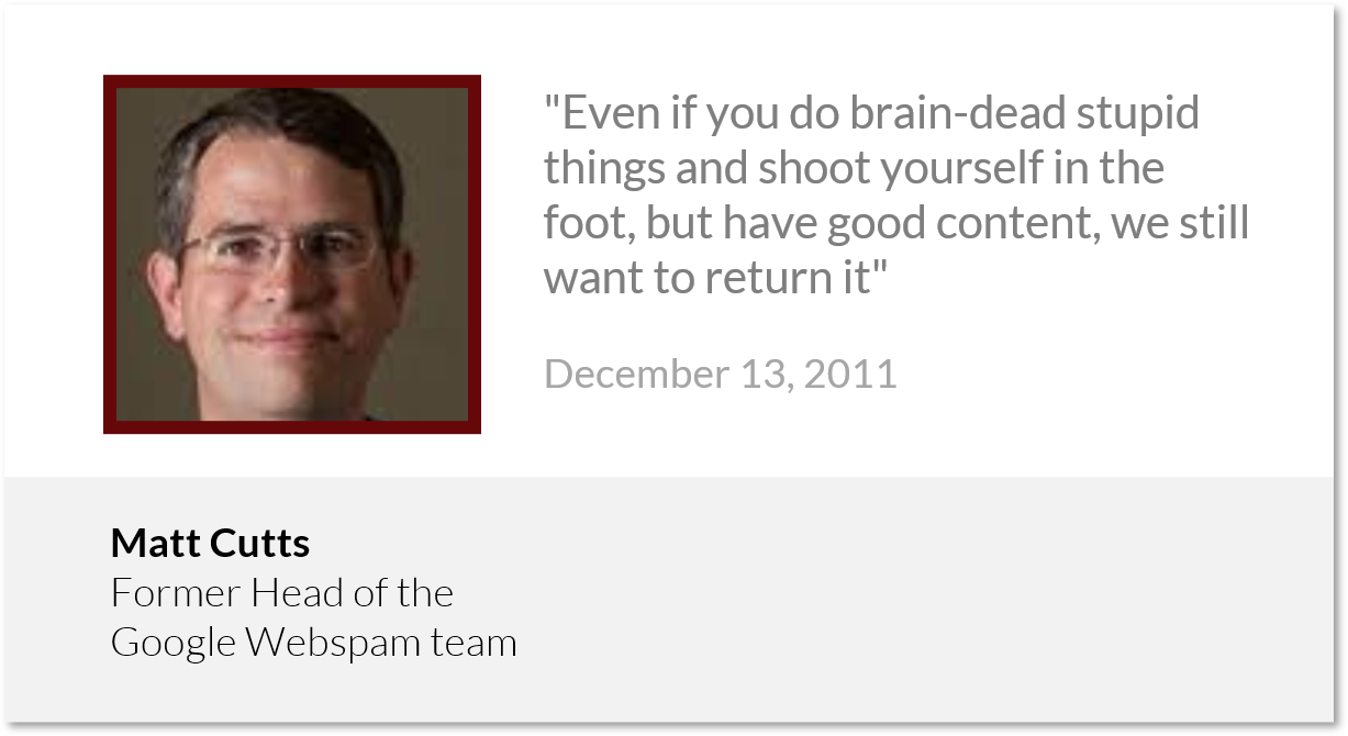 Matt-Cutts-Quote-even-if-you-do-brain-dead-stupid-things-and-shoot-yourself-in-the-foot-but-have-good-content-we-still-want-to-return-it