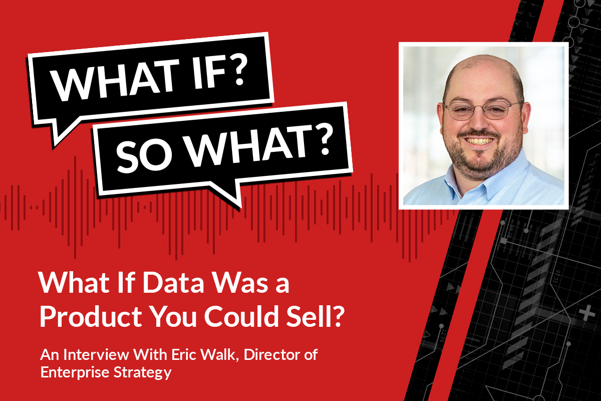 What If Data Was a Product You Could Sell? / Blogs / Perficient