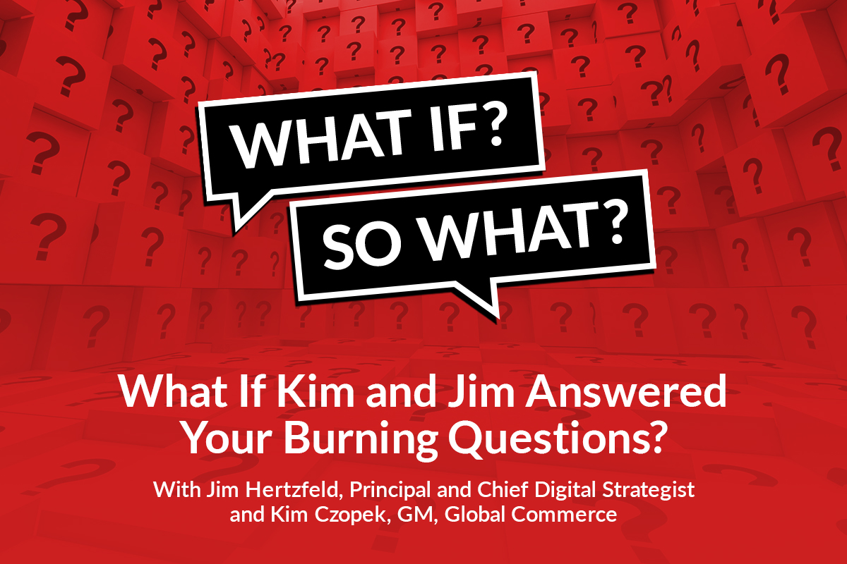 What If Jim and Kim Answered Your Burning Questions? / Blogs / Perficient
