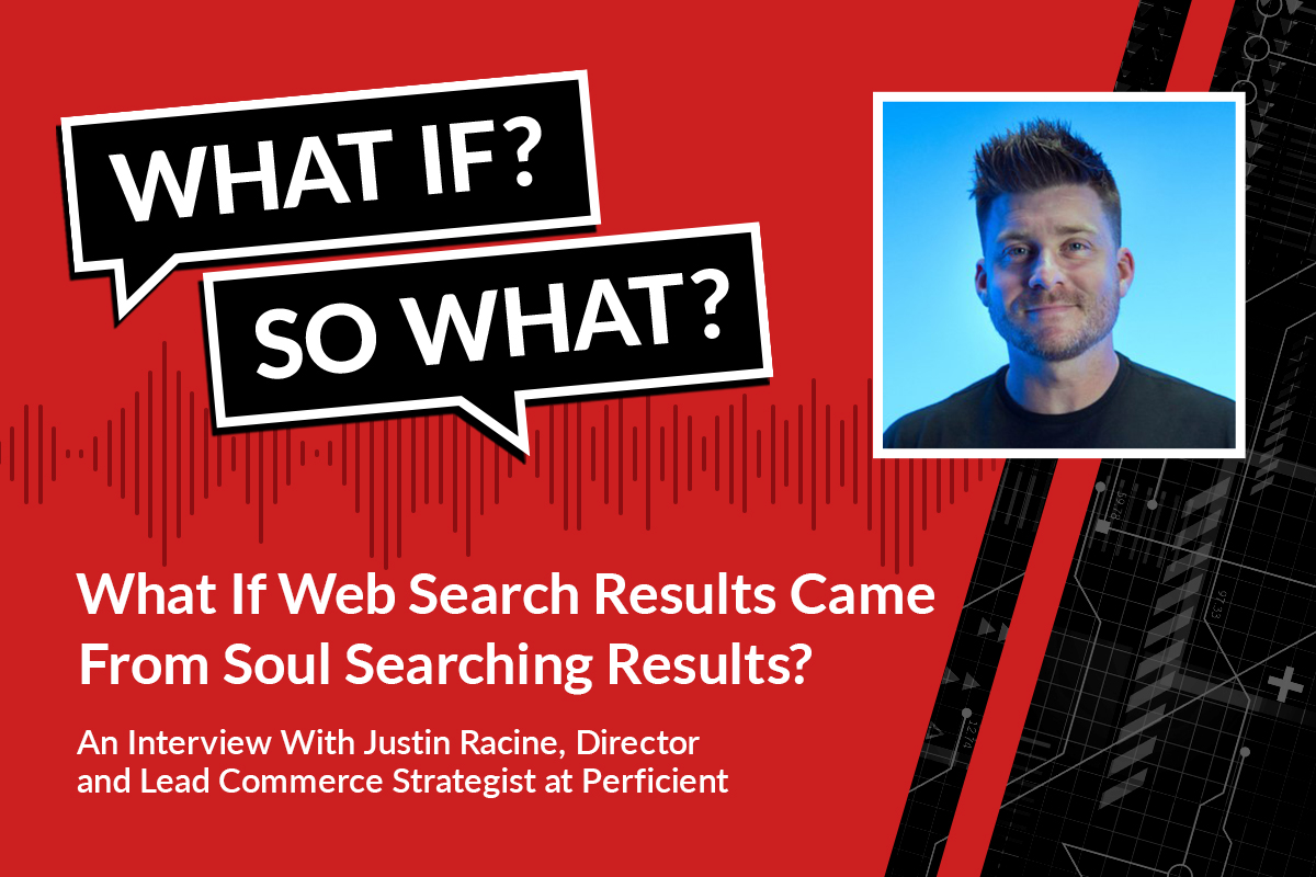 [Podcast] What if Web Search Results Came From Soul Searching Results? / Blogs / Perficient