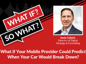 Wisw S6e13 Ep54 Blog, What if your mobile provider could predict when your car would break down? Kevin Colletti, Director of Digital Strategy and Consulting