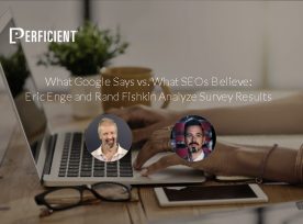 What Google Says vs. What SEOs Believe: Eric Enge and Rand Fishkin