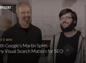 Eric Enge and Google’s Martin Splitt on Why Visual Search Matters for SEO