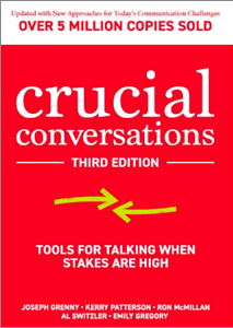 Crucial Conversations by Grenny, Patterson, McMillan, Switzler,  & Gregory