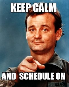 Keep calm and schedule on