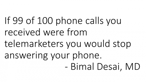 If 99 of 100 phone calls you received were from telemarketers you would stop answering your phone.